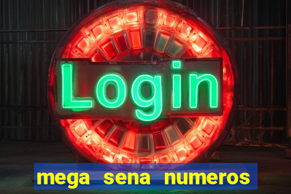 mega sena numeros que mais saem